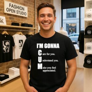 I’m Gonna Care For You Understand You Make You Feel Appreciated T-Shirt