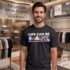 Life Can Be Beautiful For All That Have Eyes To See T-Shirt