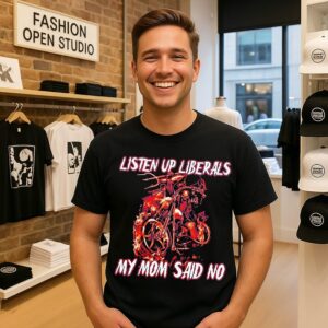 Listen Up Liberals My Mom Said No Skeleton Biker T-Shirt