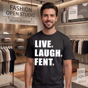 Live Laugh Fent Funny Dark Humor Satire T-Shirt