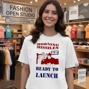Morning Missiles Ready To Launch Funny T-Shirt