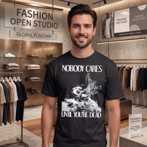 Nobody Cares Until You Are Dead Skull T-Shirt