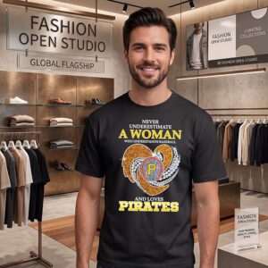 Pittsburgh Pirates Never Underestimate A Woman Who Understands Baseball And Loves Diamond Heart T-Shirt