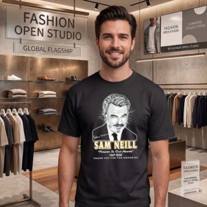 Sam Neill Forever In Our Hearts 1947-2026 Thank You For The Memories T-Shirt