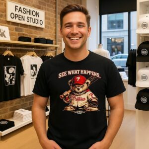 See What Happens Philly Teddy Bear Philadelphia Phillies T-Shirt