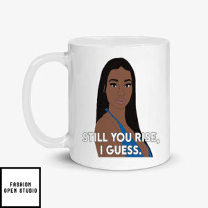 Still You Rise I Guess Mug