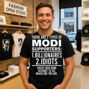 There Are 2 Types Of Modi Supporters Billionaires Idiots T-Shirt