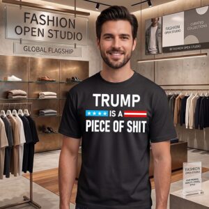 Trump Is A Piece Of Shit Political Protest T-Shirt