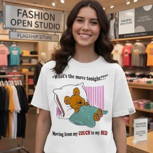 What’s The Move Tonight Moving From My Couch To My Bed T-Shirt