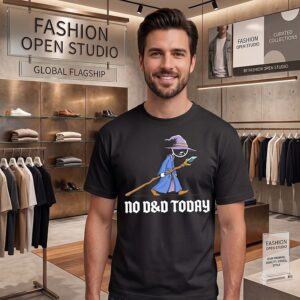 Wizard No D&d Today T-Shirt
