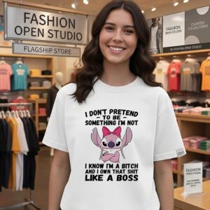 Angel Stitch I Don’t Pretend To Be Something I’m Not I Know I’m A Bitch Like A Boss T-Shirt