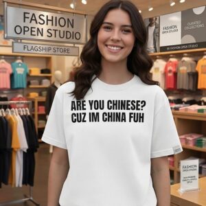 Are You Chinese Cuz I’m China Fuh T-Shirt