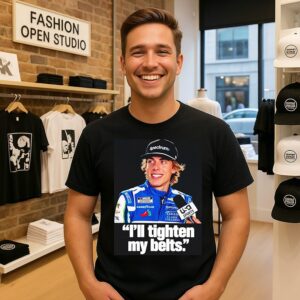 Carson Hocevar I’ll Tighten My Belts T-Shirt