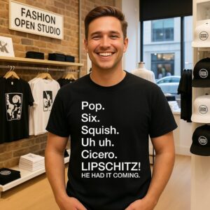 Chicago He Had It Coming Pop Six Squish Uh Uh Cicero Lipschitz T-Shirt