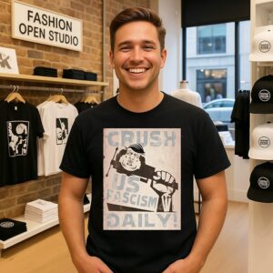 Donald Trump Crush US Fascism Daily Political Protest T-Shirt