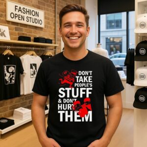 Don’t Take People’s Stuff And Don’t Hurt Them T-Shirt