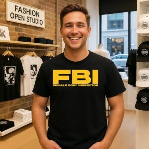 Fbi Female Body Inspector Funny Humor Parody T-Shirt