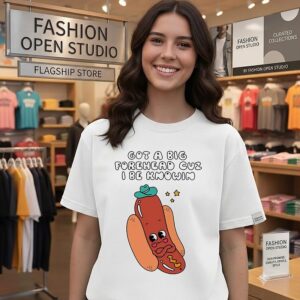 Got A Big Forehead Cuz I Be Knowin Hot Dog T-Shirt