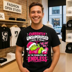 Grinch Currently Unsupervised I Know It Freaks Me Out Too But The Possibilities Are Endless T-Shirt