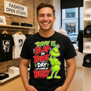 Grinch Today Is Slap An Idiot Day I’m Gonna Be Busy T-Shirt