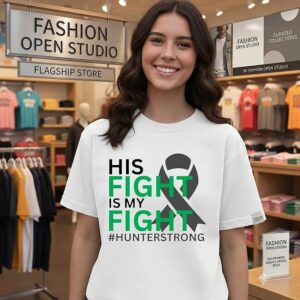 His Fight Is My Fight Hunter Strong Awareness T-Shirt