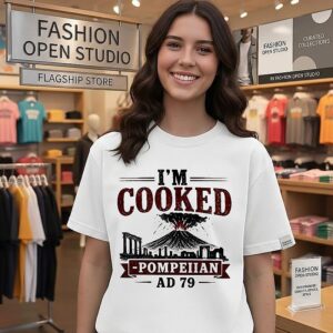 I’m Cooked Pompeii Ad 79 T-Shirt