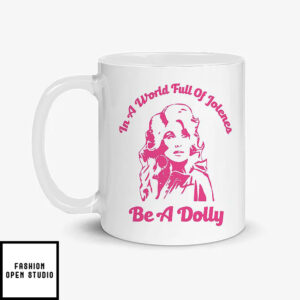 In A World Full Of Jolenes Be A Dolly Parton Inspired Coffee Mug