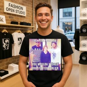In A Year From Now You Woulda Wished You Started Earlier T-Shirt