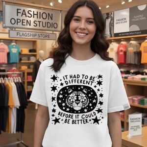 It Had To Be Different Before It Could Be Better Tiger Floral Art T-Shirt