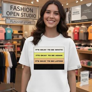 It’s Okay To Be White Asian And Latino Equality T-Shirt