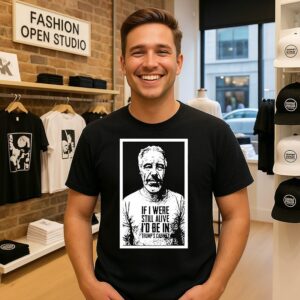 Jeffrey Epstein If I Were Still I’d Be In Trump’s Cabinet T-Shirt
