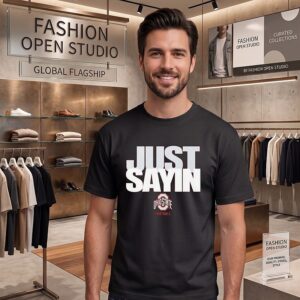 Just Sayin Ohio State Football T-Shirt