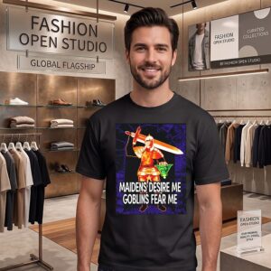 Maidens Desire Me Goblins Fear Me Knight Meme T-Shirt