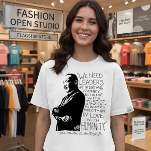 Martin Luther King Quote We Need Leaders Not In Love With Money But In Love With Justice T-Shirt