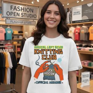 Radical Left Scum Knitting Club Fuck Fascism Official Member T-Shirt