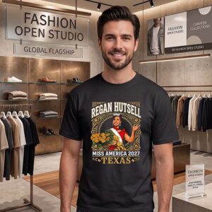 Regan Hutsell Miss America 2027 Winner Texas Crown Champion T-Shirt