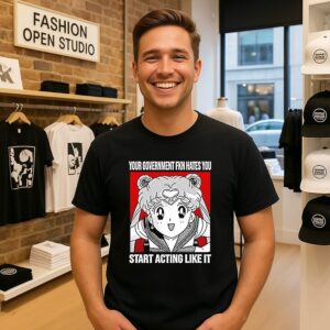 Sailor Moon Your Government Fucking Hates You Star Acting Like It T-Shirt