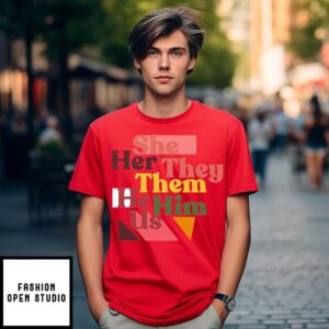She Her They Them He Him US T-Shirt