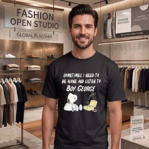 Snoopy Sometimes I Need To Be Alone And Listen To Boy George T-Shirt