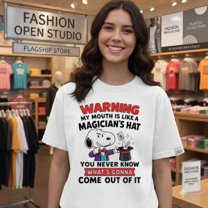 Snoopy Warning My Mouth Is Like A Magician’s That You Never Know What’s Gonna Come Out Of It T-Shirt