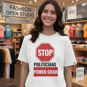Stop Politicians Power Grab T-Shirt