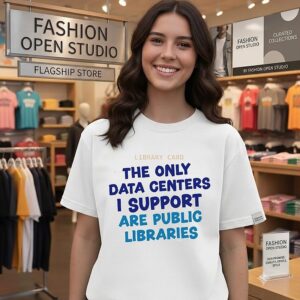 The Only Data Centers I Support Are Public Libraries T-Shirt