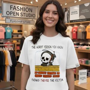 The Worst Person You Know Thinks They’re The Victim T-Shirt