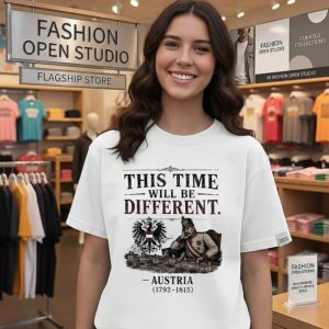 This Time Will Be Different Austria 1792 1815 T-Shirt