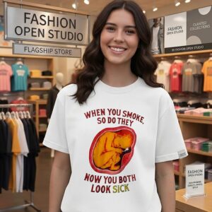 When You Smoke So Do They Now You Both Look Sick Anti-Smoking Awareness T-Shirt