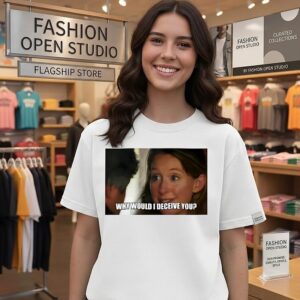 Why Would I Deceive You Meme T-Shirt