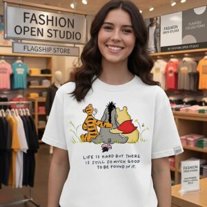 Winnie The Pooh And Friends Life Is Hard But There Is Still So Much Good To Be Found In It T-Shirt