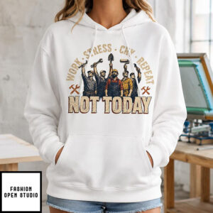 Work Stress Cry Repeat Not Today T-Shirt, Labor Day T-Shirt