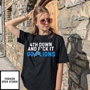 4th Down And Fck It Go Lions Detroit Lions Football T-Shirt
