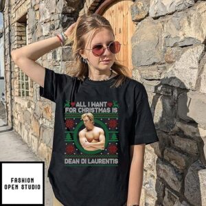 All I Want For Christmas Is Dean Di Laurentis T-Shirt